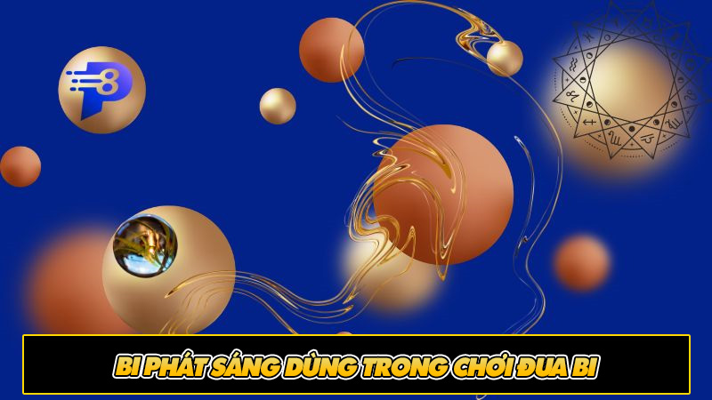 Bi phát sáng dùng trong chơi đua bi