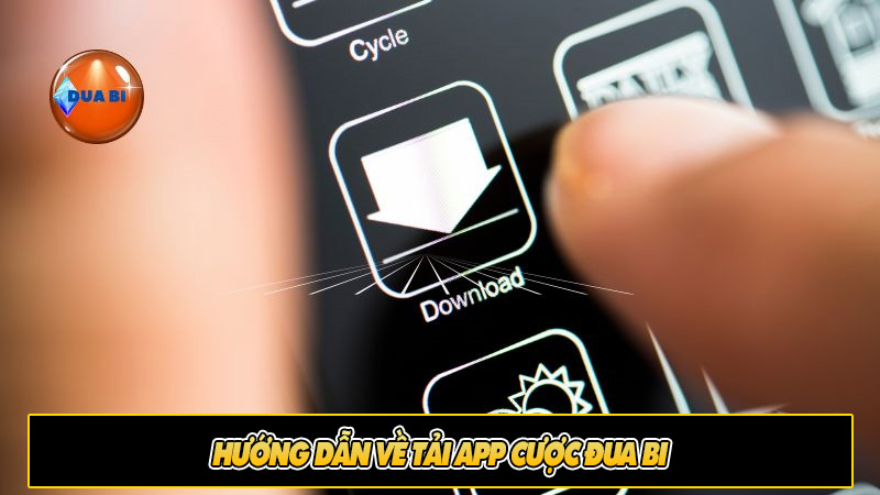 Hướng dẫn về tải app cược đua bi